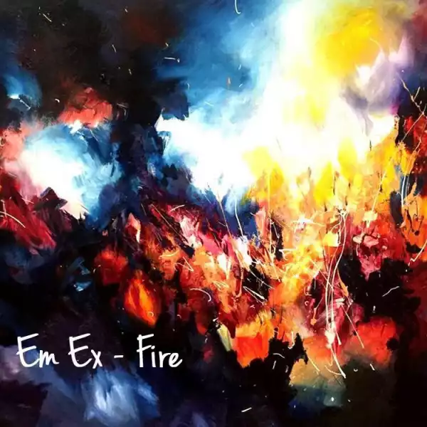 Em Ex - Fire (Original Mix)
